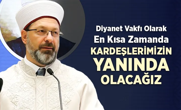 Diyanet İşleri Başkanı Prof. Dr. Ali Erbaş, Elazığ'da meydana gelen