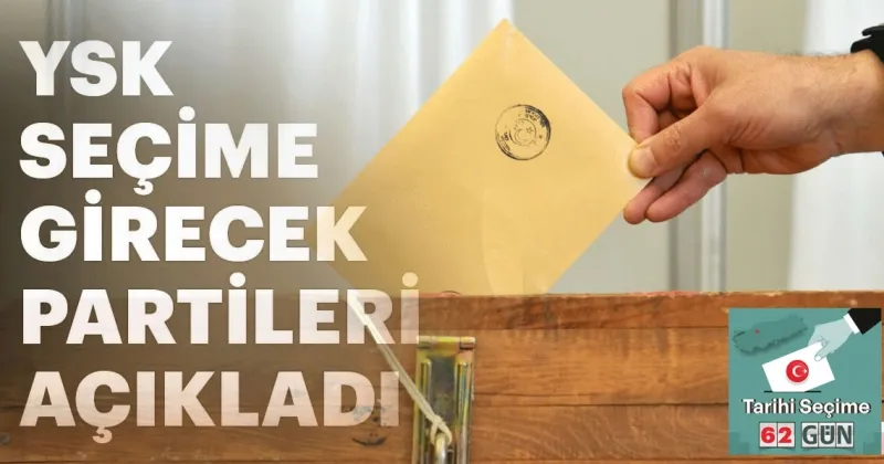 YSK, 24 Haziran'da yapılacak seçime AK Parti, BTP, BBP, CHP,