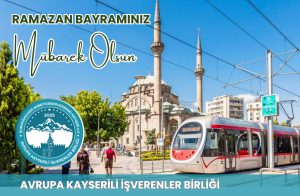  Avrupa Kayserili İşverenler birliği Genel Başkan‘ın ve Yönetim Kurulunun Ramazan