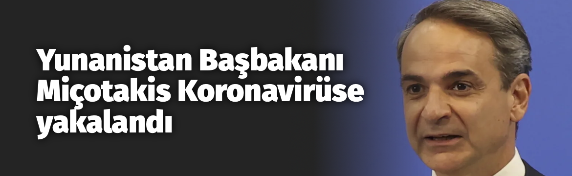 Ana Sayfa 247 Yunanistan Başbakanı Kiryakos Miçotakis’in koronavirüs